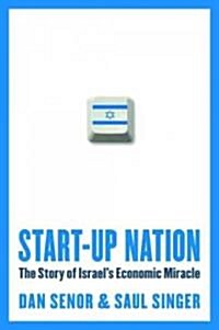 Start-Up Nation: The Story of Israels Economic Miracle (Hardcover)