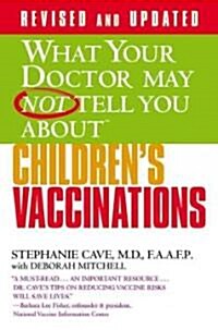 What Your Doctor May Not Tell You about (Tm): Childrens Vaccinations (Paperback, Revised, Update)