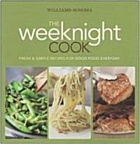 Williams-Sonoma the Weeknight Cook: Fresh & Simple Recipes for Good Food Everyday (Ringbound)