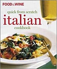 Food & Wine Quick from Scratch Italian Cookbook (Hardcover)