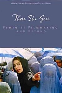 There She Goes: Feminist Filmmaking and Beyond (Paperback)