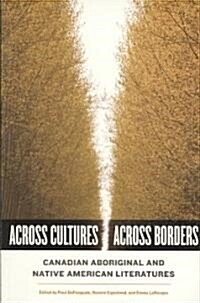 Across Cultures/Across Borders: Canadian Aboriginal and Native American Literatures (Paperback)