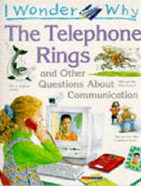 I Wonder Why : The Telephone Rings and Other Questions about Communications (Paperback)