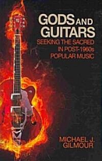 Gods and Guitars: Seeking the Sacred in Post-1960s Popular Music (Paperback)