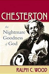 Chesterton: The Nightmare Goodness of God (Hardcover)