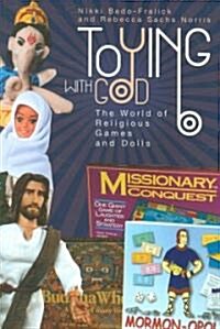 Toying with God: The World of Religious Games and Dolls (Paperback)