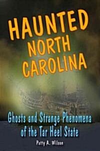 Haunted North Carolina: Ghosts and Strange Phenomena of the Tar Heel State (Paperback)