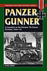 Panzer Gunner: A Canadian in the German 7th Panzer Division, 1944-45 (Paperback)