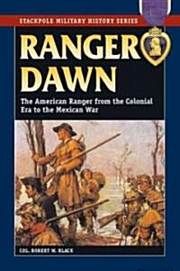 Ranger Dawn: The American Ranger from the Colonial Era to the Mexican War (Paperback)