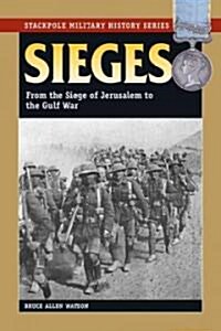 Sieges: From the Siege of Jerusalem to the Gulf War (Paperback)