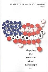 Gambling: Mapping the American Moral Landscape (Paperback)