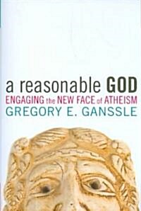 A Reasonable God: Engaging the New Face of Atheism (Paperback)