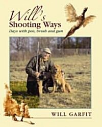 Wills Shooting Ways : Days with Pen, Brush and Gun (Hardcover)