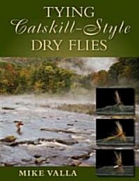 Tying Catskill-Style Dry Flies (Hardcover)
