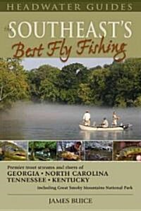 The Southeasts Best Fly Fishing: Premier Trout Streams and Rivers of Georgia, North Carolina, Tennesee, and Kentucky; Including Great Smoky Mountains (Paperback)