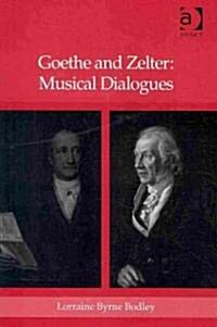 Goethe and Zelter: Musical Dialogues (Hardcover)