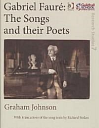 Gabriel Faure: The Songs and their Poets (Hardcover)