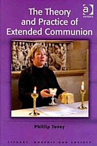 The Theory and Practice of Extended Communion (Hardcover)