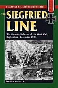 The Siegfried Line: The German Defense of the West Wall, September-December 1944 (Paperback)