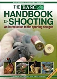 The BASC Handbook of Shooting : An Introduction to the Sporting Shotgun (Paperback, 6 Revised edition)