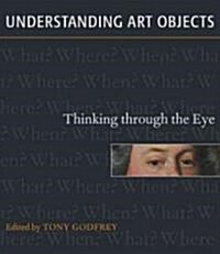Understanding Art Objects : Thinking Through the Eye (Hardcover)