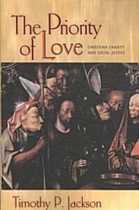 The Priority of Love: Christian Charity and Social Justice (Paperback)