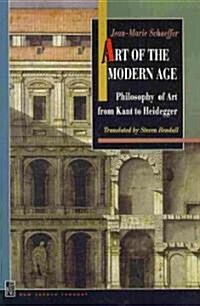 Art of the Modern Age: Philosophy of Art from Kant to Heidegger (Paperback)