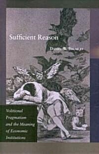 Sufficient Reason: Volitional Pragmatism and the Meaning of Economic Institutions (Paperback)