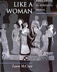 Spoken Like a Woman: Speech and Gender in Athenian Drama (Paperback)
