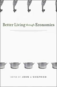 Better Living Through Economics (Hardcover)