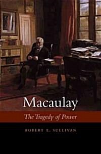 Macaulay: The Tragedy of Power (Hardcover)