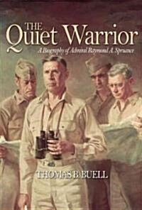 Quiet Warrior: A Biography of Admiral Raymond A. Spruance (Paperback)