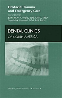 Orofacial Trauma and Emergency Care, An Issue of Dental Clinics (Hardcover)