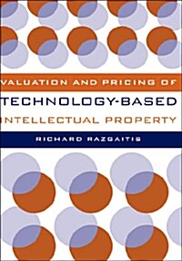 Valuation and Pricing of Technology-Based Intellectual Property (Hardcover)