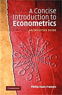 A Concise Introduction to Econometrics : An Intuitive Guide (Paperback)