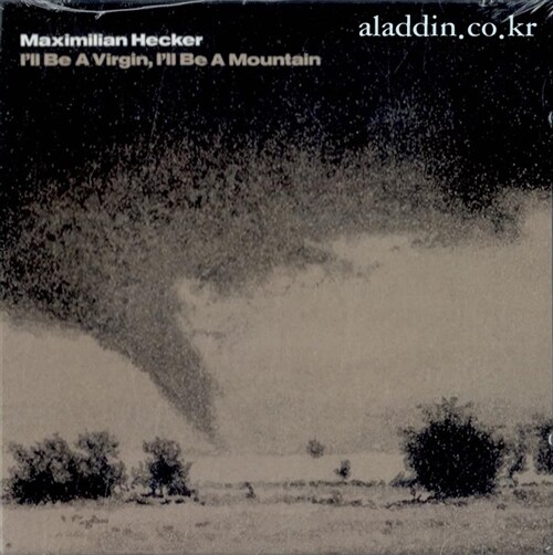 Maximilian Hecker -  Ill Be A Virgin, Ill Be A Mountain
