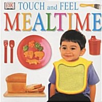 DK Touch and Feel : Mealtime (Boardbook)