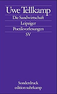 Die Sandwirtschaft. Anmerkungen zu Schrift und Zeit: Leipziger Poetikvorlesungen 2007: Anmerkungen zu Schrift und Zeit (Broschiert)