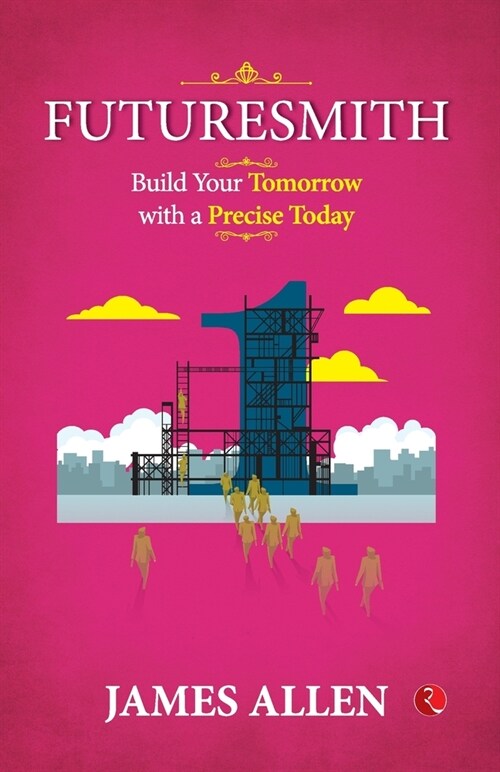 Futuresmith: Build Your Tomorrow with a Precise Today (Paperback)