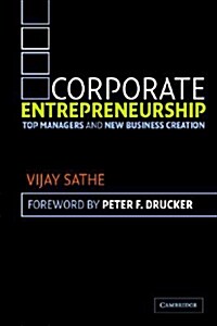 Corporate Entrepreneurship : Top Managers and New Business Creation (Hardcover)