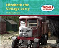 Thomas and Friends : Elizabeth the Vintage Lorry (Hardcover)