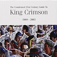 [수입] King Crimson - The Condensed 21st Century Guide To King Crimson 1969-2003 [2CD Deluxe Edition]