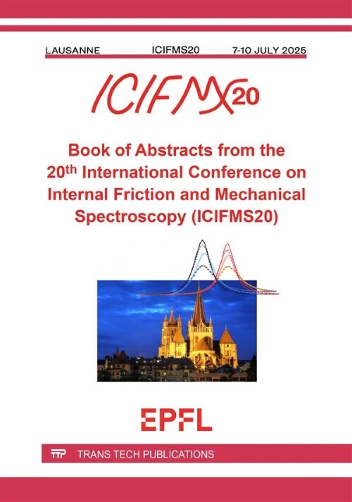 Book of Abstracts from the 20th International Conference on Internal Friction and Mechanical Spectroscopy (ICIFMS20) (Paperback)