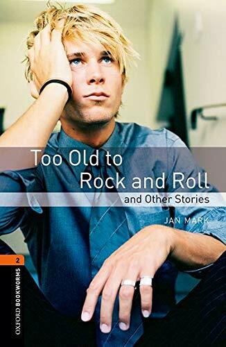 Oxford Bookworms Library Level 2 : Too Old to Rock and Roll and Other Stories (Paperback, 3rd Edition)