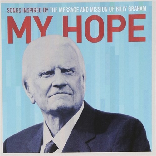 [수입] My Hope : Songs Inspired By The Message And Mission Of Billy Graham
