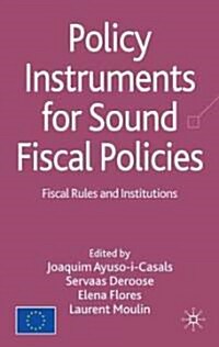 Policy Instruments for Sound Fiscal Policies: Fiscal Rules and Institutions (Hardcover)