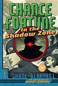 Chance Fortune in the Shadow Zone (Paperback)