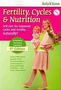Fertility, Cycles & Nutrition: Self-Care for Improved Cycles and Fertility... Natrally! (Paperback, 4, Revised, Expand)