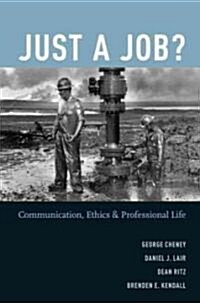Just a Job?: Communication, Ethics, and Professional Life (Paperback)