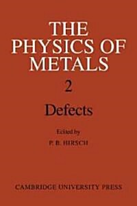 The Physics of Metals: Volume 2, Defects (Paperback)